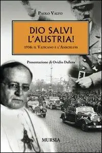Dio salvi l‘Austria! 1938 il Vaticano e l‘Anschluss Offerta Lampo