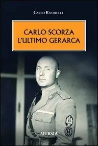 Offerta Del Giorno Carlo Scorza. L‘ultimo gerarca