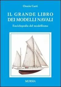 Scelto Dai Clienti Il grande libro dei modelli navali. Enciclopedia del modellismo