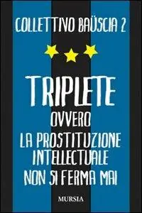 Must-Have Triplete. Ovvero la prostituzione intellectuale non si ferma mai