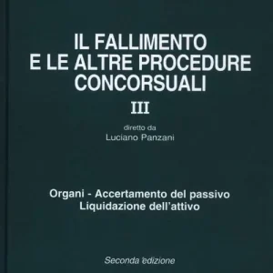 Il fallimento e le altre procedure concorsuali. Vol. 3 Organi. Accertamento del passivo. Liquidazione dell‘attivo Quantità Limitata