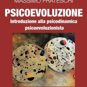 Soddisfatti O Rimborsati Psicoevoluzione. Introduzione alla psicodinamica psicoevoluzionista