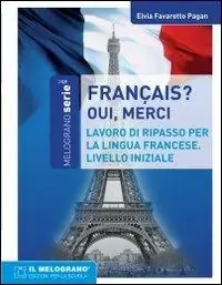 Français, oui merci. Eserciziario della lingua francese. Livello iniziale Prezzo Scontato