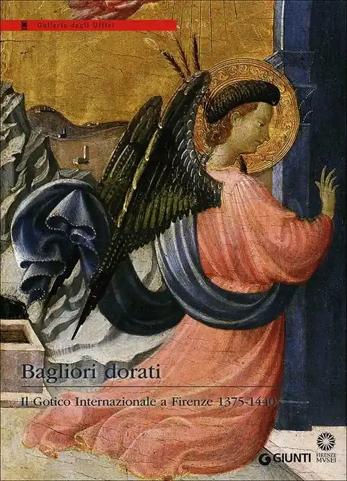Bagliori dorati. Il Gotico Internazionale a Firenze 1375-1440. Catalogo della mostra (Firenze, 19 giugno-4 novembre 2012). Ediz. illustrata Offerta Speciale