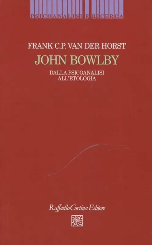 John Bowlby. Dalla psicoanalisi all‘etologia Ordina Subito