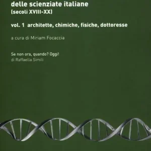 Dizionario biografico delle scienziate italiane (secoli XVIII-XX). Vol. 1 Architette, chimiche, fisiche, dottoresse Miglior Prezzo