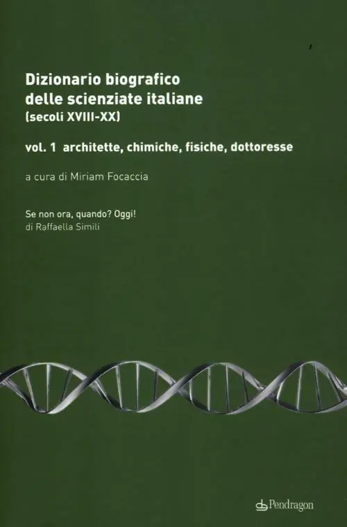 Dizionario biografico delle scienziate italiane (secoli XVIII-XX). Vol. 1 Architette, chimiche, fisiche, dottoresse Miglior Prezzo