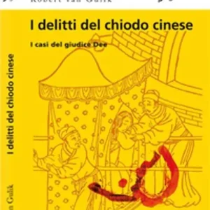 I delitti del chiodo cinese. I casi del giudice Dee Novità