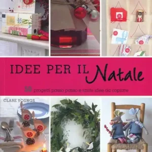 Idee per il Natale. 50 progetti passo passo e tante idee da copiare. Ediz. illustrata Solo Oggi