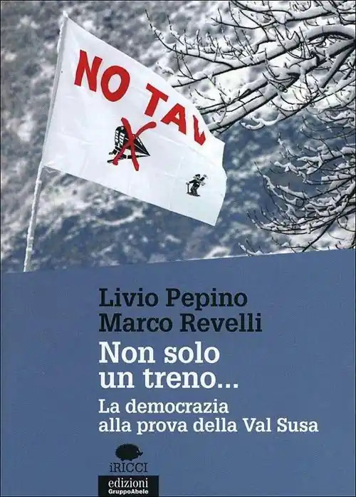 Super Prezzo Non solo un treno... La democrazia alla prova della Val Susa