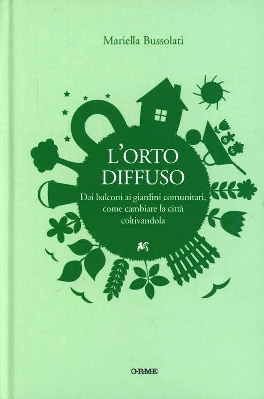 Quantità Limitata L‘orto diffuso. Dai balconi ai giardini comunitari, come cambiare la città coltivandola