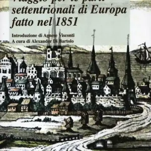 Viaggio per le parti settentrionali di Europa fatto nell‘anno 1851 Offerta Speciale