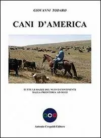 Cani d‘America. Tutte le razze del nuovo continente dalla preistoria ad oggi Nuovo Arrivo