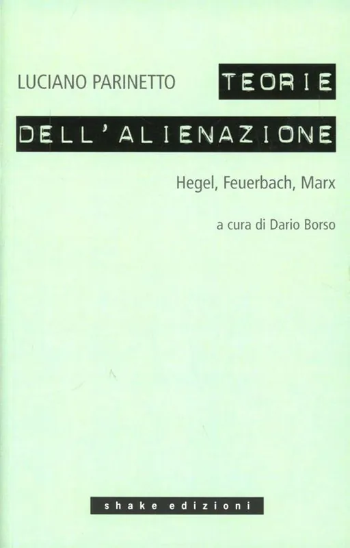 Occasione Le teorie dell‘alienazione. Hegel, Feuerbach, Marx