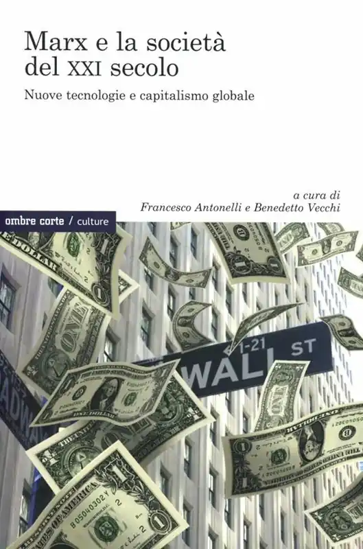 Marx e la società del XXI secolo. Nuove tecnologie e capitalismo globale Vendita Finale