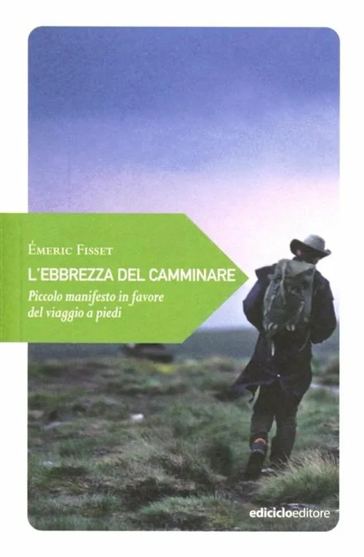 L‘ebrezza del camminare. Piccolo manifesto in favore del viaggio a piedi Vendita Finale