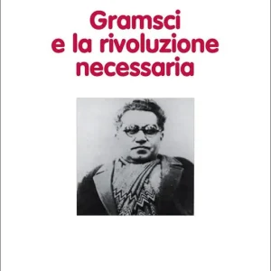 Gramsci e la rivoluzione necessaria Pagamento Sicuro