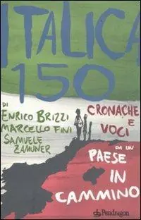 Italica 150. Cronache e voci da un paese in cammino Compra Online