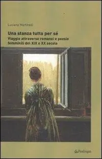 Una stanza tutta per sé. Viaggio attraverso romanzi e poesie femminili dal XIX al XX secolo Offerta Limitata