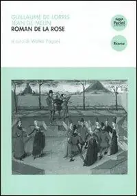 Roman de la Rose. Introduzione e selezione antologica con traduzione, testo a fronte e note Di Tendenza