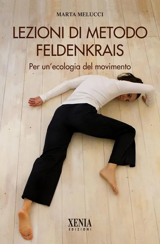 Lezioni di metodo Feldenkrais. Per un‘ecologia del movimento Direttamente Dal Produttore
