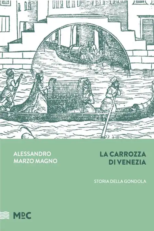 Nuova Collezione La carrozza di Venezia. Storia della gondola