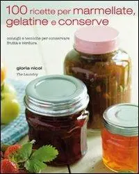100 ricette per marmellate, gelatine e conserve Offerta Lampo