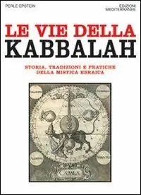 Le vie della Kabbalah. Storia, tradizioni e pratiche della mistica ebraica Ultimissimo Modello