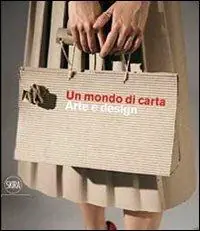 Un mondo di carta. Arte e design. Ediz. illustrata Spedito Oggi