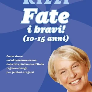 Ultimissimo Modello Fate i bravi! (10-15 anni). Come vivere un‘adolescenza serena dalla tata più famosa d‘Italia regole e consigli per genitori e ragazzi