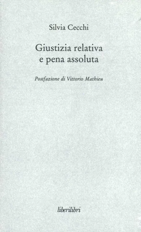 Giustizia relativa e pena assoluta. Argomenti contro la giuridicità della pena carceraria Occasione Imperdibile