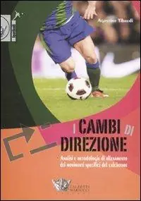 Spedizione Espresso I cambi di direzione. Analisi e metodologia di allenamento dei movimenti specifici del calciatore