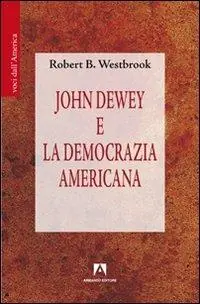 John Dewey e la democrazia americana Pagamento Sicuro