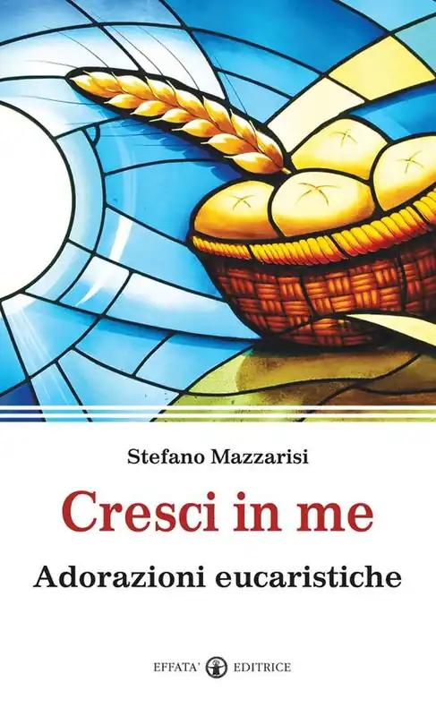 Cresci in me. Adorazioni eucaristiche Bestseller
