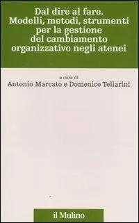 Dal dire al fare. Modelli, metodi, strumenti per la gestione del cambiamento organizzativo negli atenei Bestseller