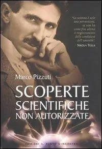 Scoperte scientifiche non autorizzate. Oltre la verità ufficiale Occasione