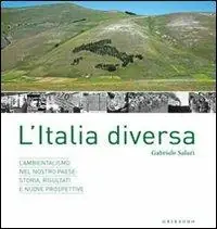 Ultimissimo Modello Un‘Italia diversa. L‘ambientalismo nel nostro Paese storia, risultati e nuove prospettive. Ediz. illustrata