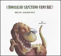 Bestseller I dinosauri sapevano cantare? Con adesivi. Ediz. illustrata