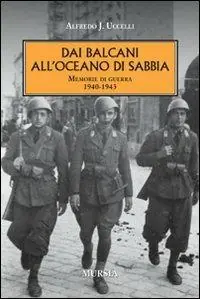 Sconto Dai Balcani all‘oceano di sabbia. Memorie di guerra. 1940-1943
