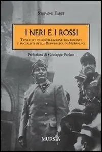 Promozione I neri e i rossi. Tentativi di conciliazione tra fascisti e socialisti nella Repubblica di Mussolini