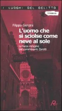 L‘uomo che si sciolse come neve al sole. La terza indagine del commissario Zanotti Direttamente Dal Produttore