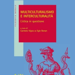 Promozione Multiculturalismo e interculturalità. L‘etica in questione