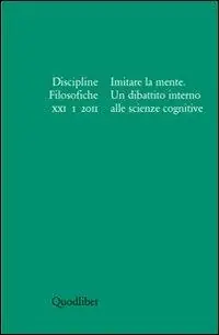 Discipline filosofiche (2011). Vol. 1 Imitare la mente. Un dibattito alle scienze cognitive. Affare