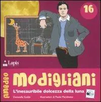 Amedeo Modigliani. L‘inesauribile dolcezza della luna. Ediz. illustrata Prezzo Ridotto