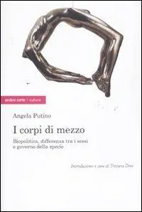 I corpi di mezzo. Biopolitica, differenza tra i sessi e governo della specie Miglior Prezzo