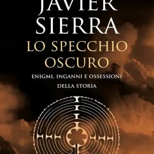 Scelto Dai Clienti Lo specchio oscuro. Enigmi, inganni e ossessioni della storia
