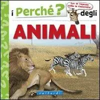 I perché degli animali. Ediz. illustrata Ultima Occasione