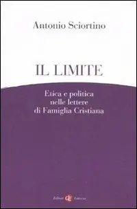 Professionale Il limite. Etica e politica nelle lettere di Famiglia Cristiana