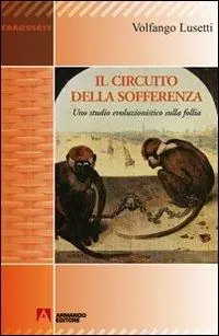Il circuito della sofferenza. Uno studio evoluzionistico sulla follia Scelto Dai Clienti