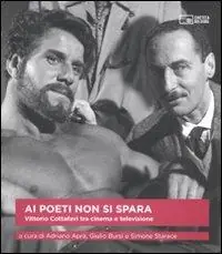 Ai poeti non si spara. Vittorio Cottafavi tra cinema e televisione Scelto Dai Clienti